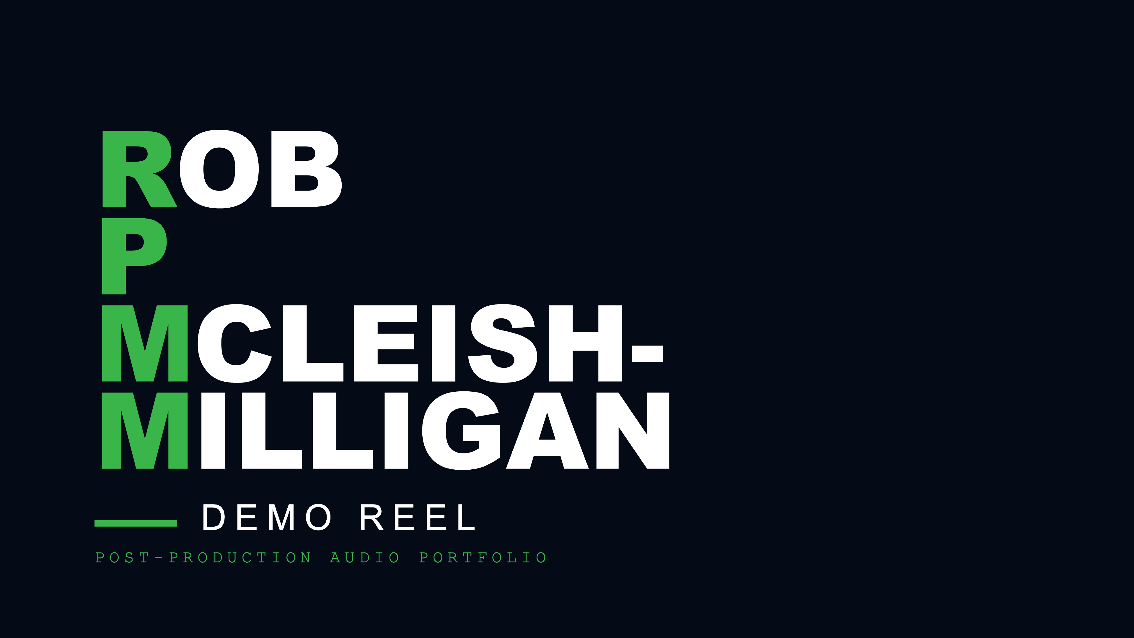 Rob P McLeish-Milligan Demo Reel 2026